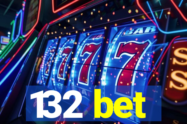132 bet